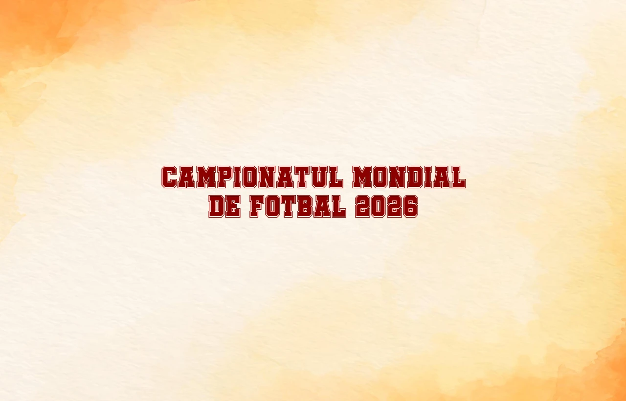 campionatul mondial de fotbal 2026