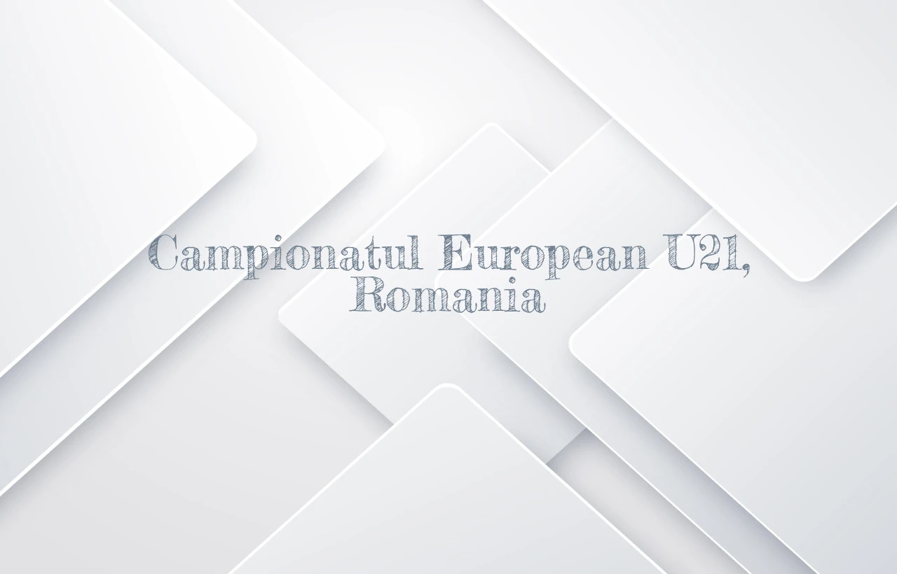 campionatul european u21 romania