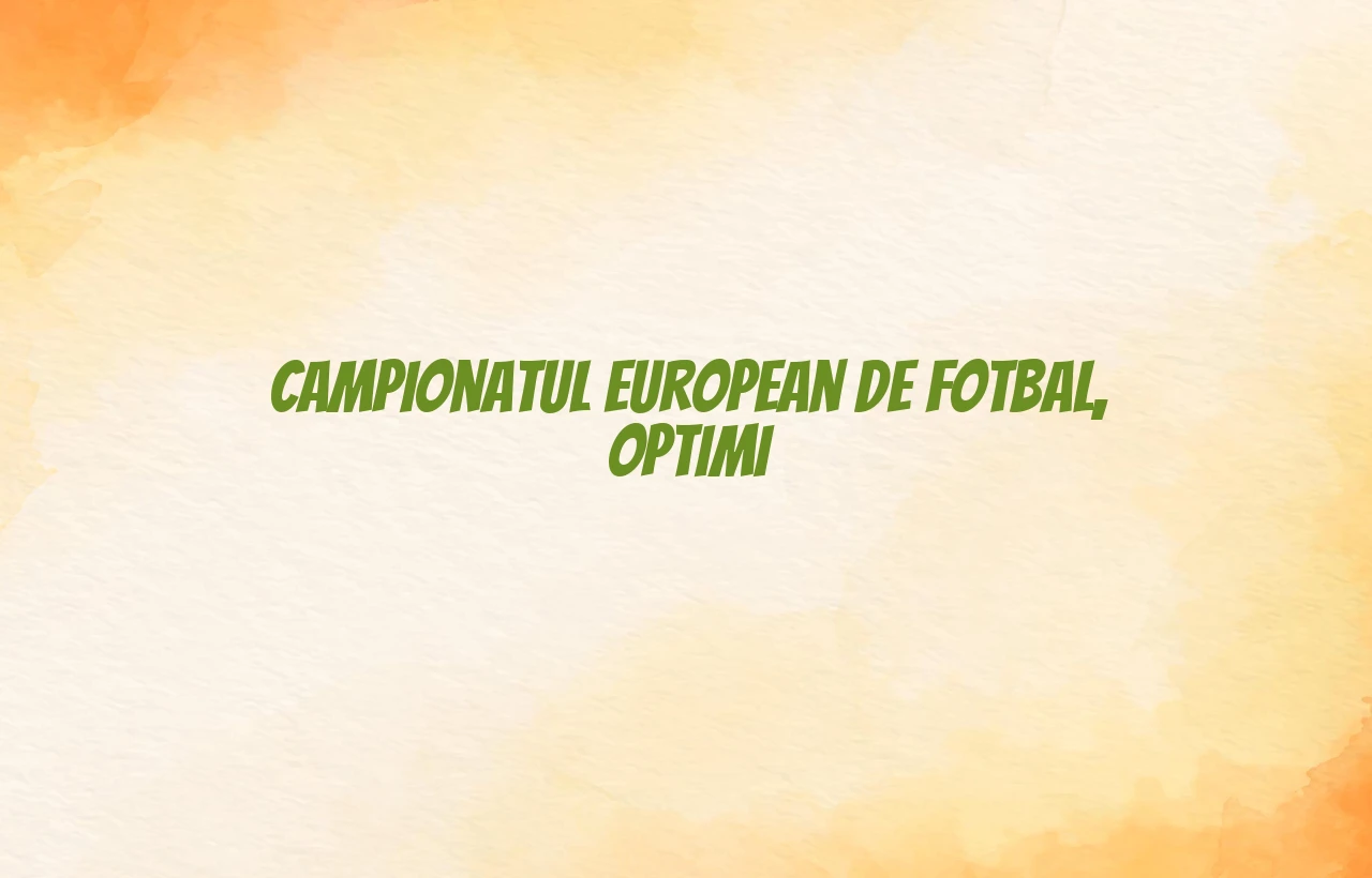 campionatul european de fotbal optimi