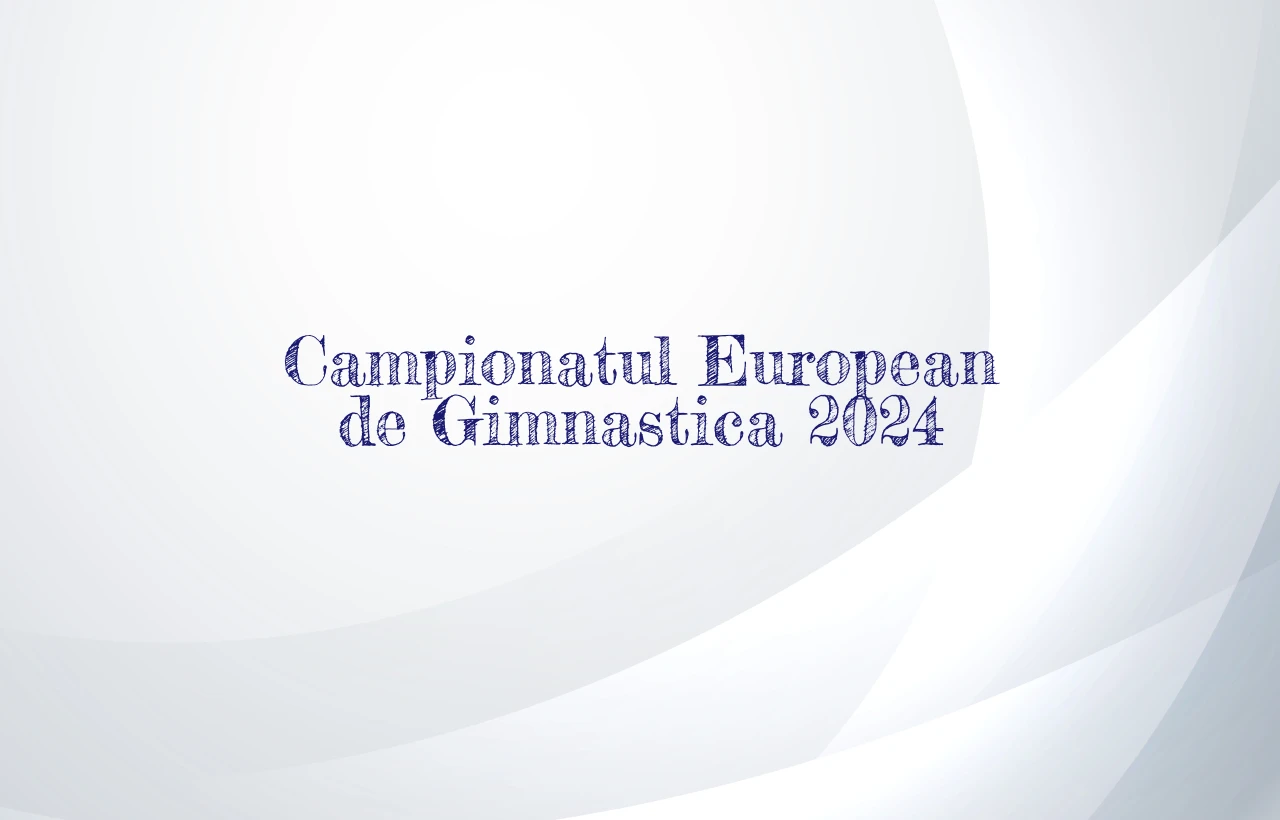 campionatul european de gimnastica 2024