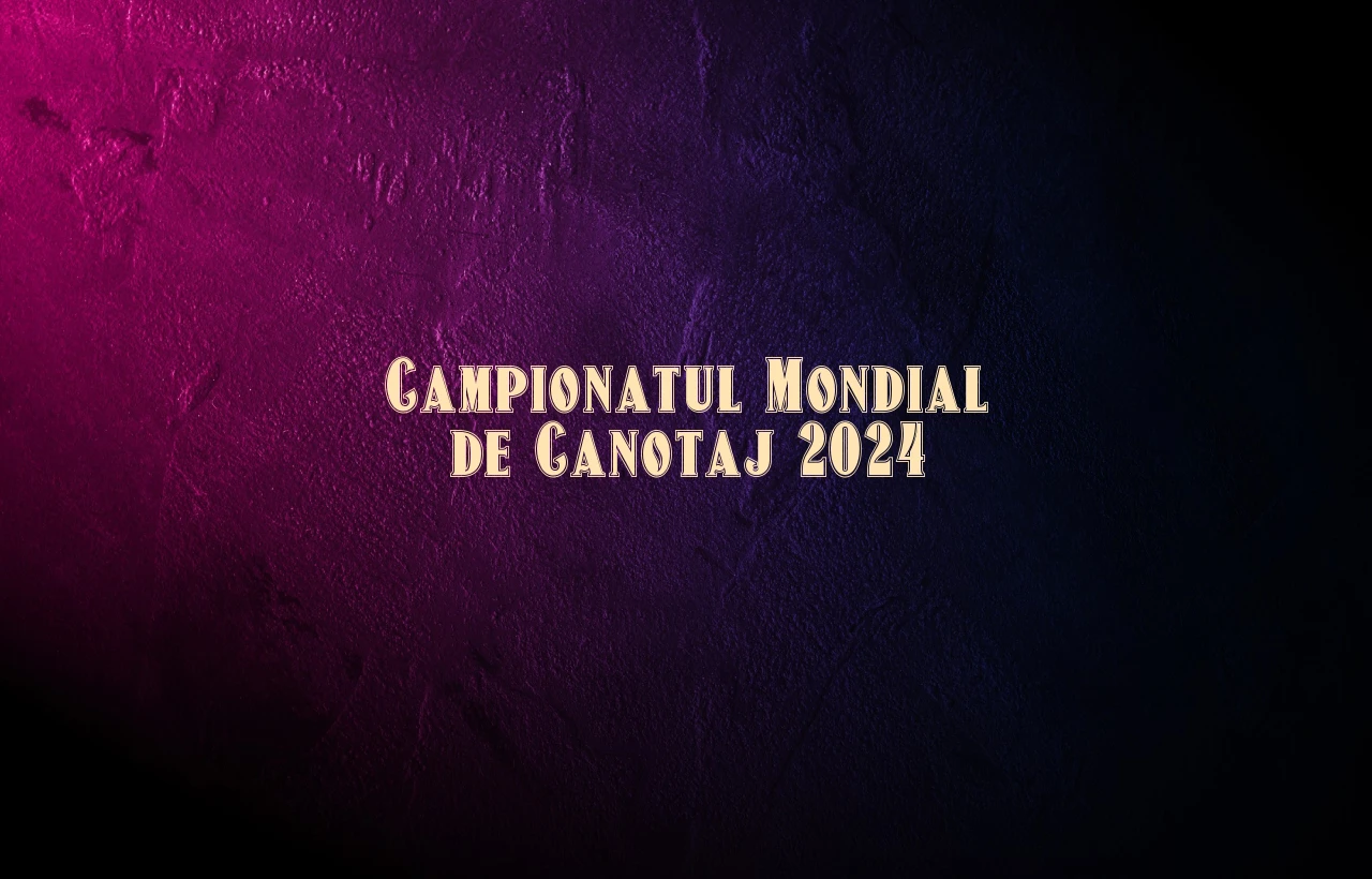 campionatul mondial de canotaj 2024